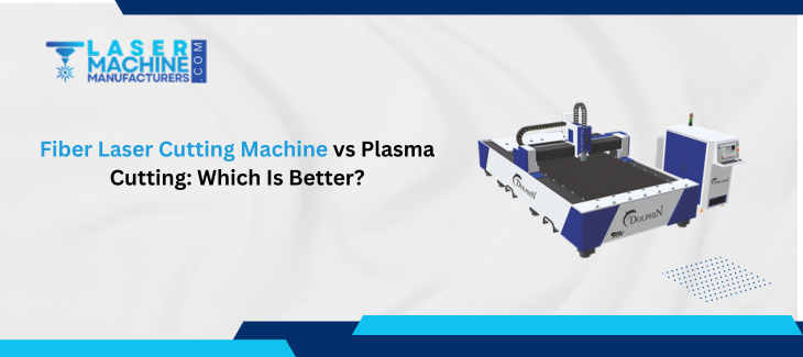 Fiber Laser Cutting Machine vs Plasma Cutting comparison for metal cutting